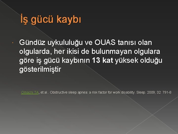 İş gücü kaybı Gündüz uykululuğu ve OUAS tanısı olan olgularda, her ikisi de bulunmayan