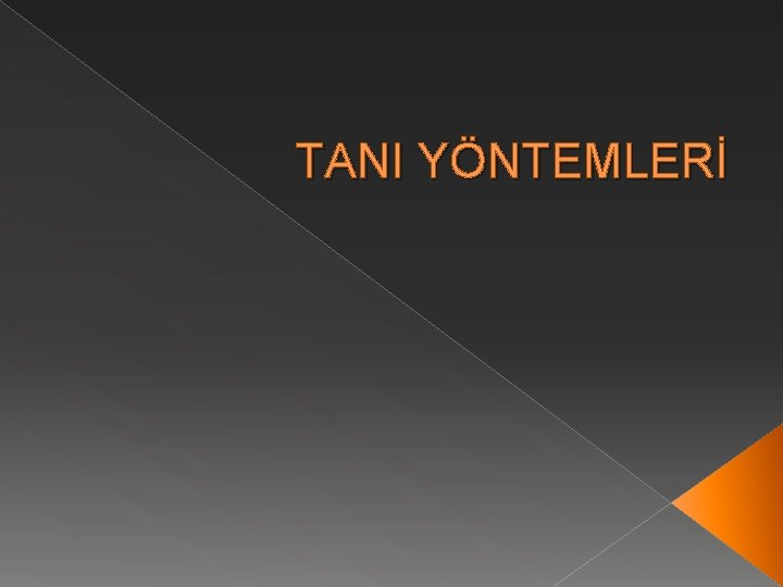 TANI YÖNTEMLERİ 
