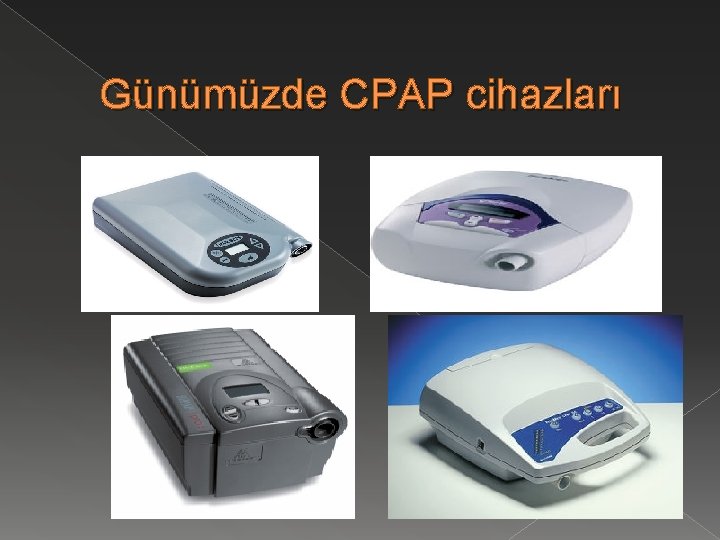Günümüzde CPAP cihazları 