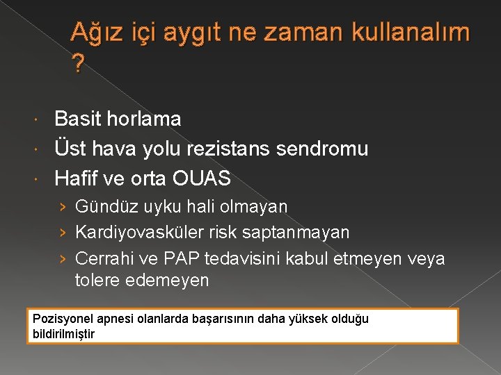 Ağız içi aygıt ne zaman kullanalım ? Basit horlama Üst hava yolu rezistans sendromu