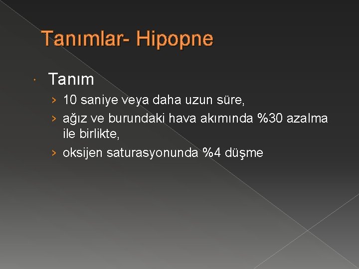Tanımlar- Hipopne Tanım › 10 saniye veya daha uzun süre, › ağız ve burundaki