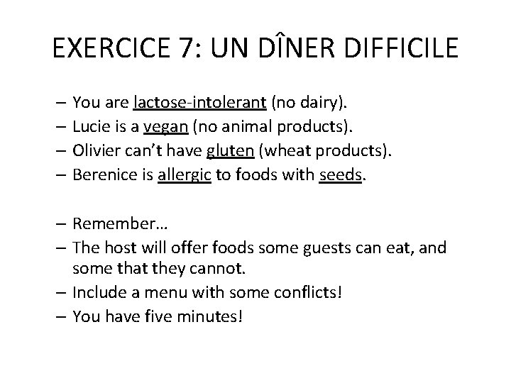 EXERCICE 7: UN DÎNER DIFFICILE – You are lactose-intolerant (no dairy). – Lucie is