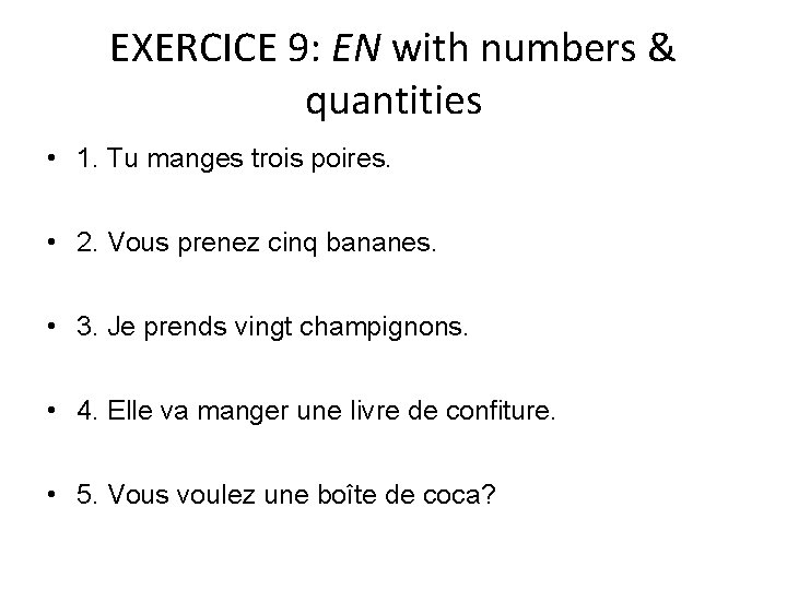 EXERCICE 9: EN with numbers & quantities • 1. Tu manges trois poires. •
