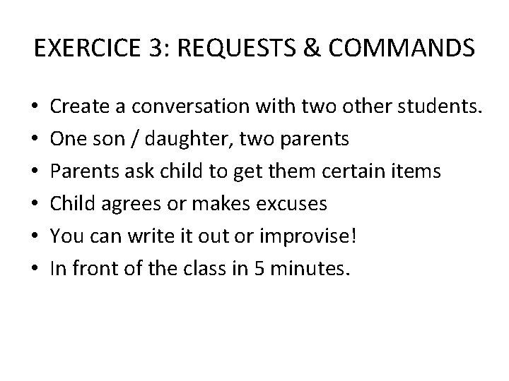 EXERCICE 3: REQUESTS & COMMANDS • • • Create a conversation with two other