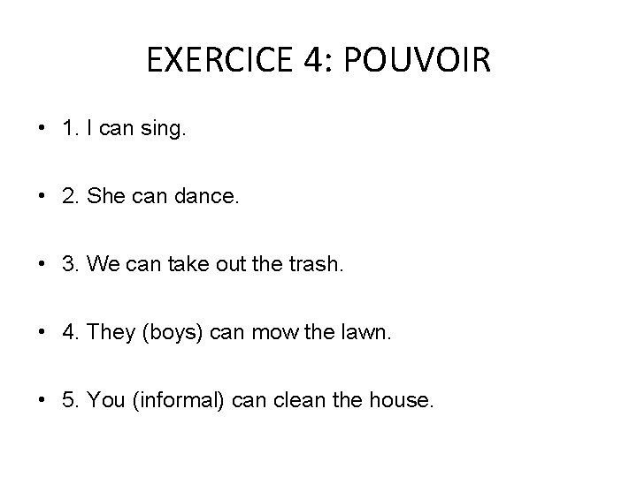 EXERCICE 4: POUVOIR • 1. I can sing. • 2. She can dance. •