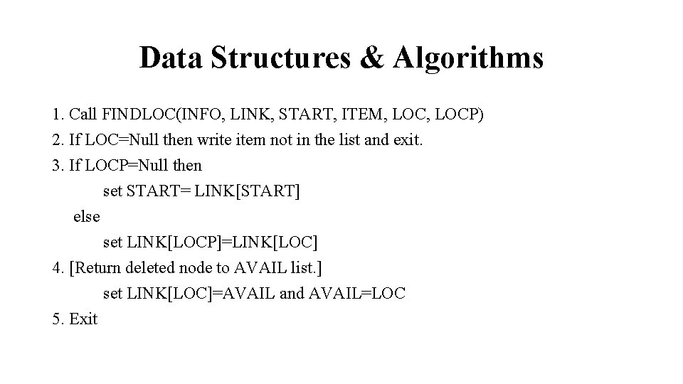 Data Structures & Algorithms 1. Call FINDLOC(INFO, LINK, START, ITEM, LOCP) 2. If LOC=Null