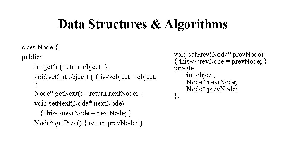 Data Structures & Algorithms class Node { public: int get() { return object; };