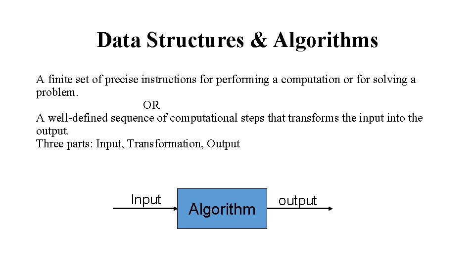 Data Structures & Algorithms A finite set of precise instructions for performing a computation