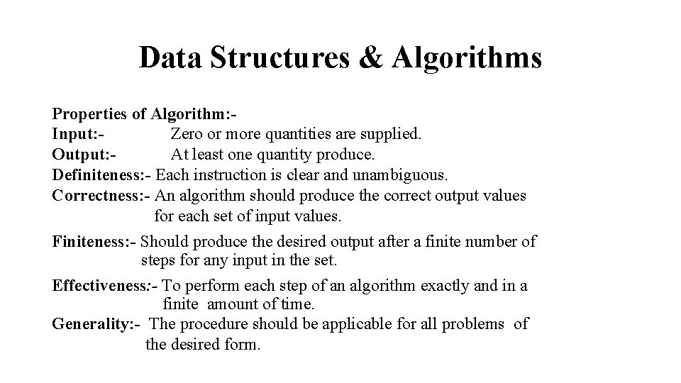 Data Structures & Algorithms Properties of Algorithm: Input: Zero or more quantities are supplied.