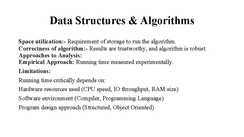 Data Structures & Algorithms Space utilization: - Requirement of storage to run the algorithm.