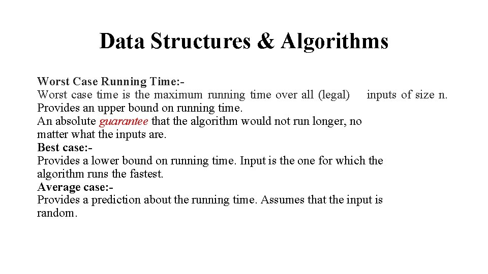 Data Structures & Algorithms Worst Case Running Time: Worst case time is the maximum