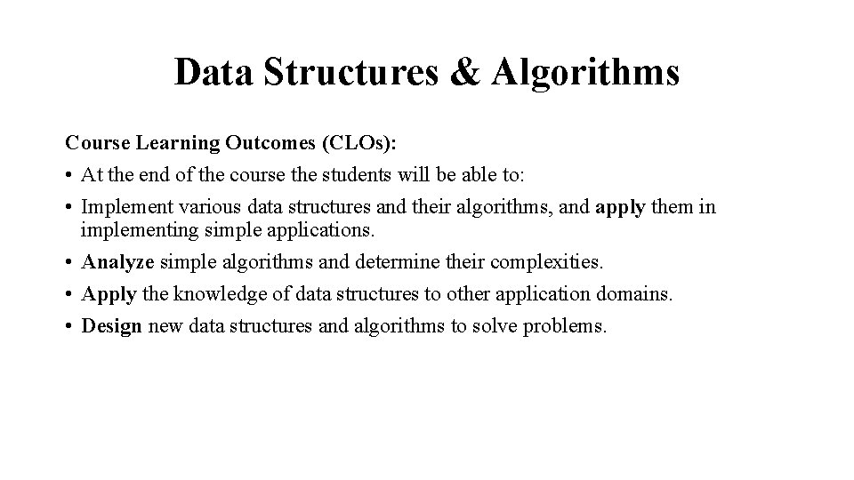 Data Structures & Algorithms Course Learning Outcomes (CLOs): • At the end of the