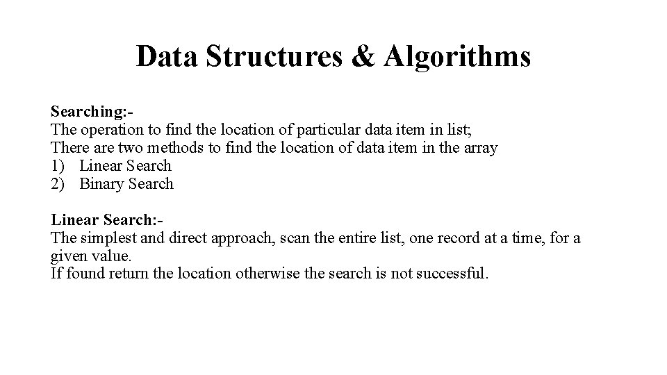 Data Structures & Algorithms Searching: The operation to find the location of particular data