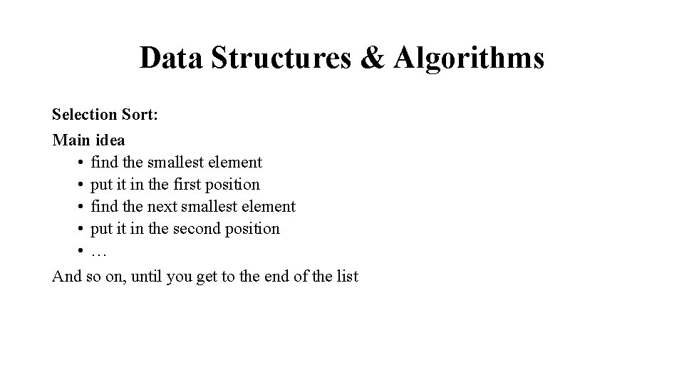 Data Structures & Algorithms Selection Sort: Main idea • find the smallest element •