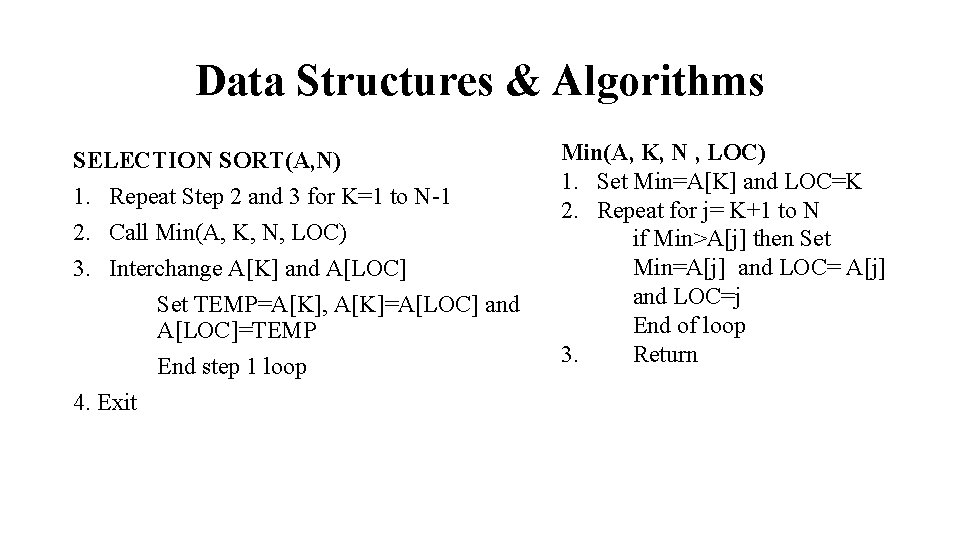 Data Structures & Algorithms SELECTION SORT(A, N) 1. Repeat Step 2 and 3 for