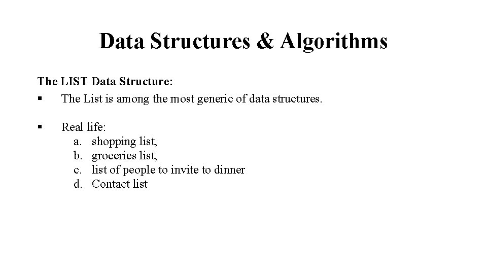 Data Structures & Algorithms The LIST Data Structure: § The List is among the