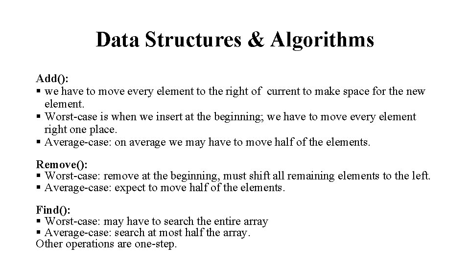 Data Structures & Algorithms Add(): § we have to move every element to the