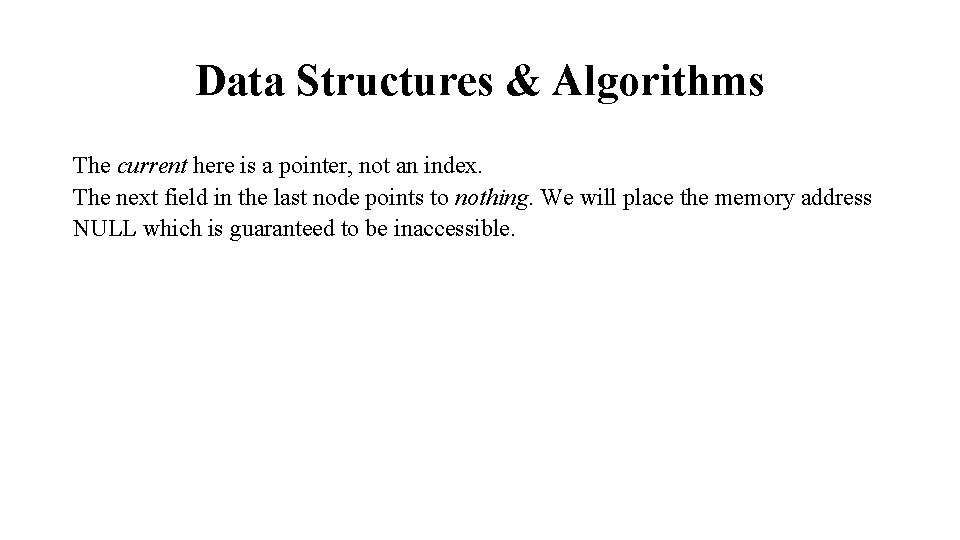 Data Structures & Algorithms The current here is a pointer, not an index. The