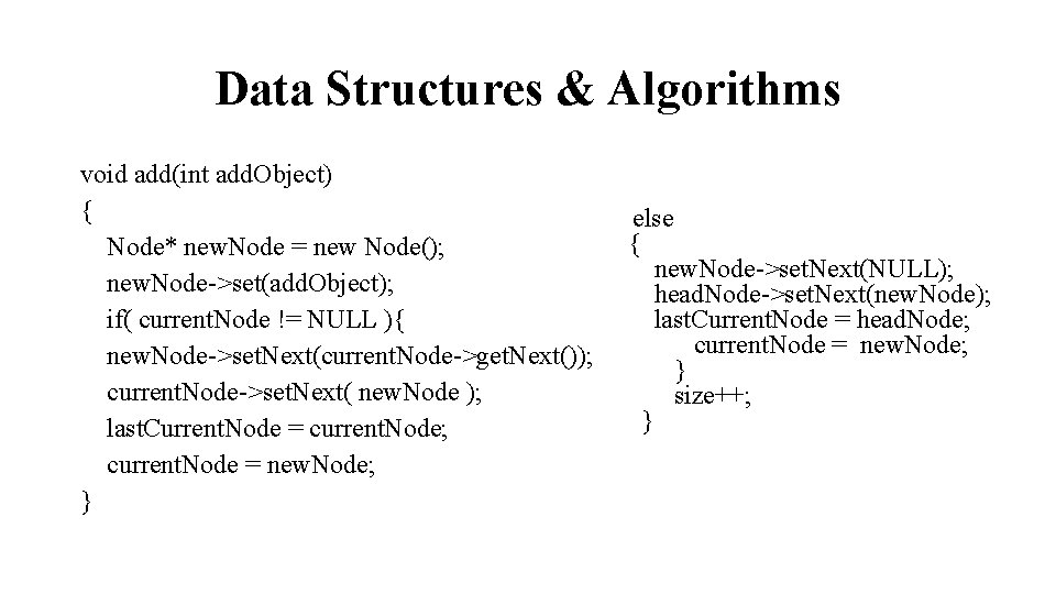 Data Structures & Algorithms void add(int add. Object) { Node* new. Node = new