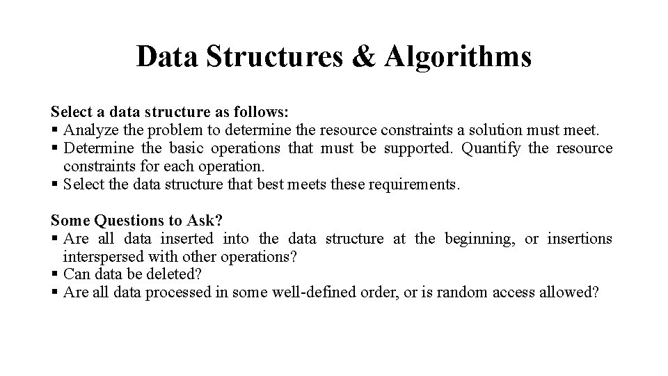 Data Structures & Algorithms Select a data structure as follows: § Analyze the problem