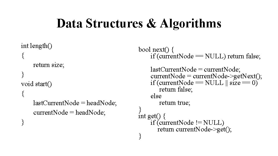 Data Structures & Algorithms int length() { return size; } void start() { last.