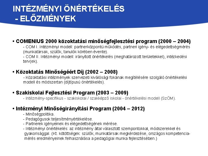 INTÉZMÉNYI ÖNÉRTÉKELÉS - ELŐZMÉNYEK • COMENIUS 2000 közoktatási minőségfejlesztési program (2000 – 2004) -