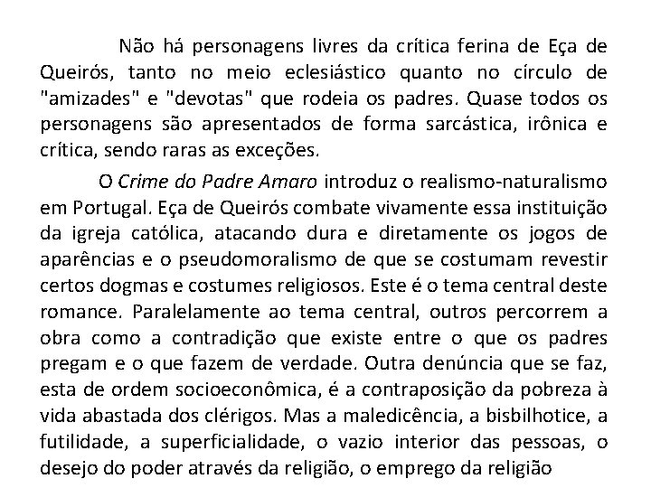  Não há personagens livres da crítica ferina de Eça de Queirós, tanto no