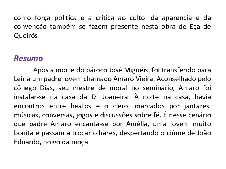 como força política e a crítica ao culto da aparência e da convenção também
