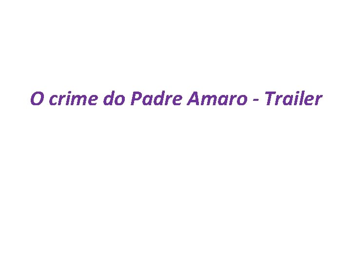 O crime do Padre Amaro - Trailer 