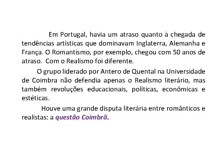  Em Portugal, havia um atraso quanto à chegada de tendências artísticas que dominavam