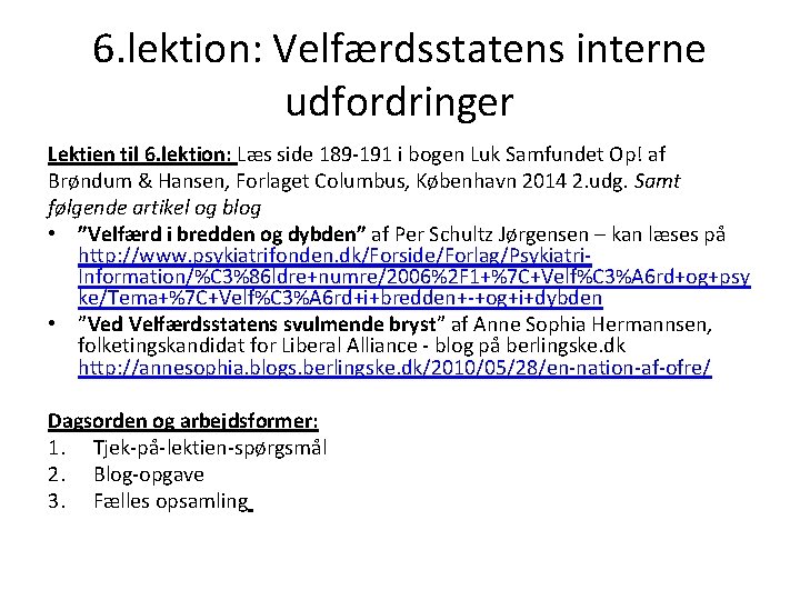 6. lektion: Velfærdsstatens interne udfordringer Lektien til 6. lektion: Læs side 189 -191 i