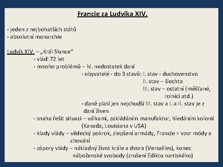 Francie za Ludvíka XIV. - jeden z nejbohatších států - absolutní monarchie Ludvík XIV.