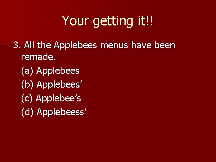 Your getting it!! 3. All the Applebees menus have been remade. (a) Applebees (b) Your getting it!! 3. All the Applebees menus have been remade. (a) Applebees (b)
