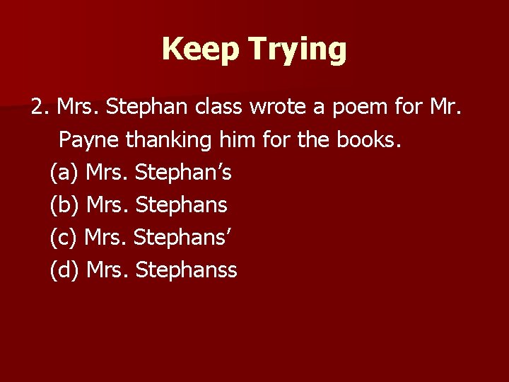 Keep Trying 2. Mrs. Stephan class wrote a poem for Mr. Payne thanking him Keep Trying 2. Mrs. Stephan class wrote a poem for Mr. Payne thanking him