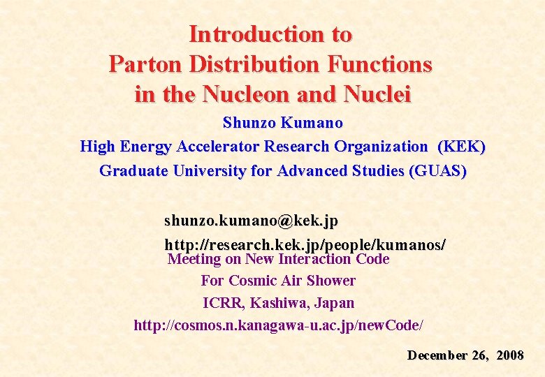 Introduction to Parton Distribution Functions in the Nucleon and Nuclei Shunzo Kumano High Energy