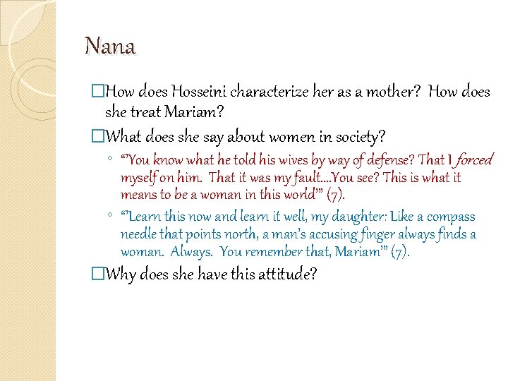 Nana �How does Hosseini characterize her as a mother? she treat Mariam? �What does