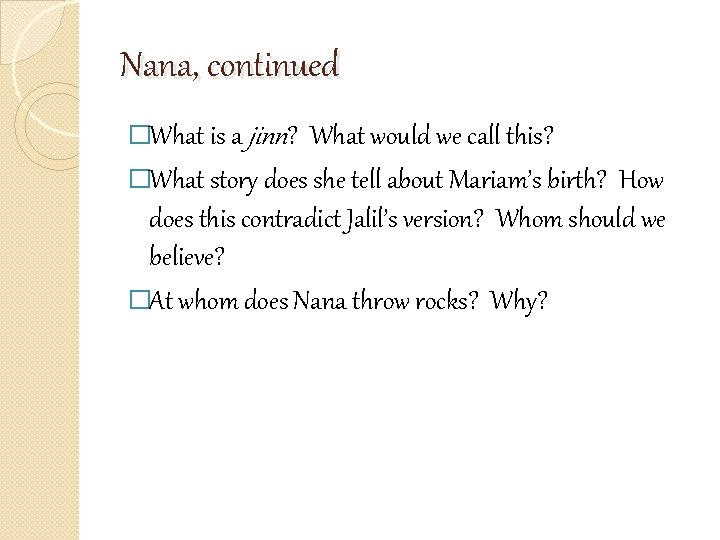 Nana, continued �What is a jinn? What would we call this? �What story does