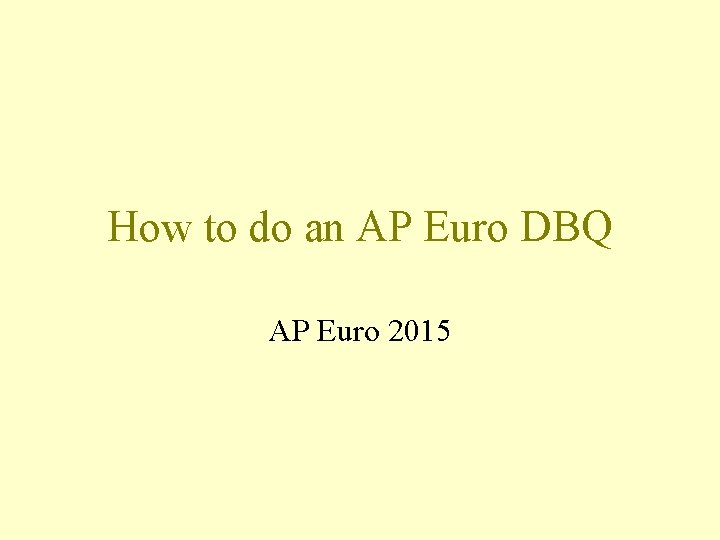 How to do an AP Euro DBQ AP Euro 2015 