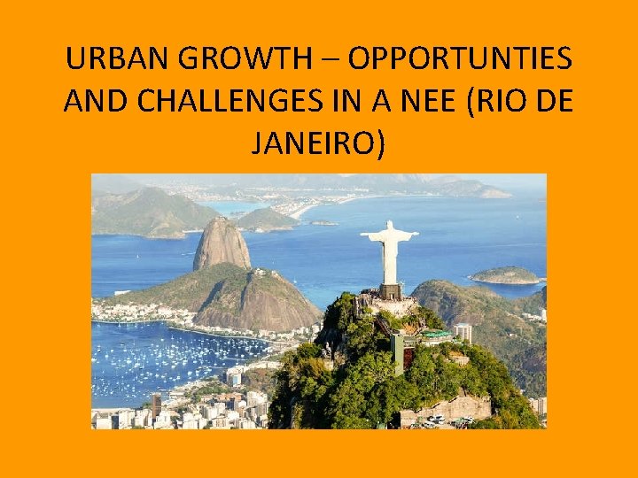 URBAN GROWTH – OPPORTUNTIES AND CHALLENGES IN A NEE (RIO DE JANEIRO) 