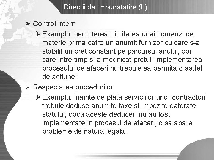 Directii de imbunatatire (II) Ø Control intern Ø Exemplu: permiterea trimiterea unei comenzi de