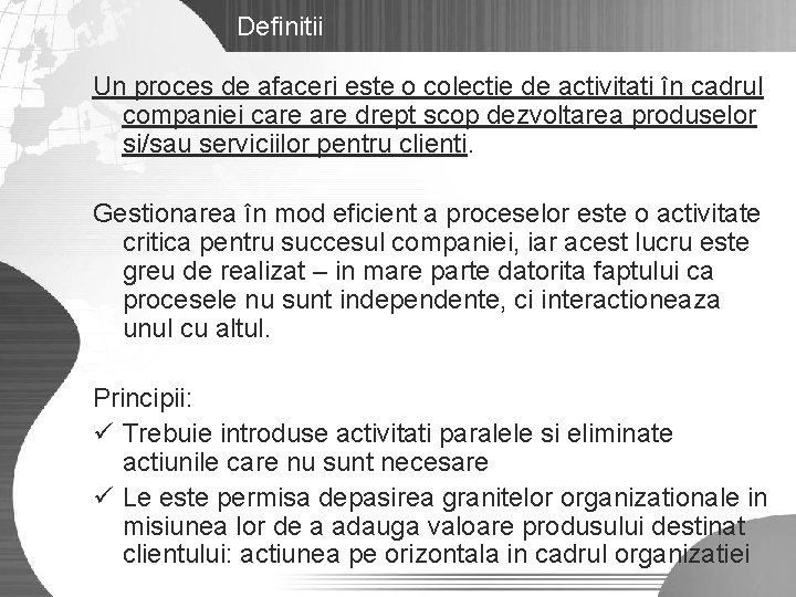 Definitii Un proces de afaceri este o colectie de activitati în cadrul companiei care