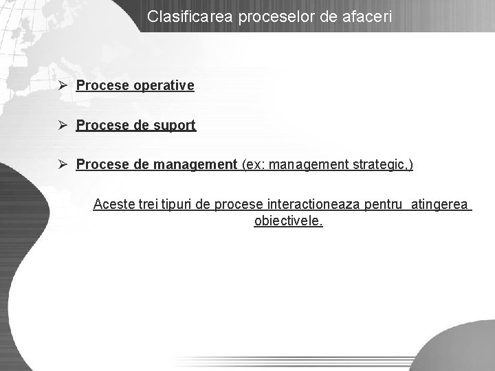 Clasificarea proceselor de afaceri Ø Procese operative Ø Procese de suport Ø Procese de