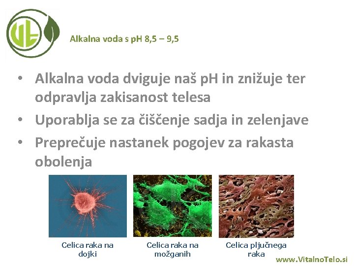 Alkalna voda s p. H 8, 5 – 9, 5 • Alkalna voda dviguje Alkalna voda s p. H 8, 5 – 9, 5 • Alkalna voda dviguje