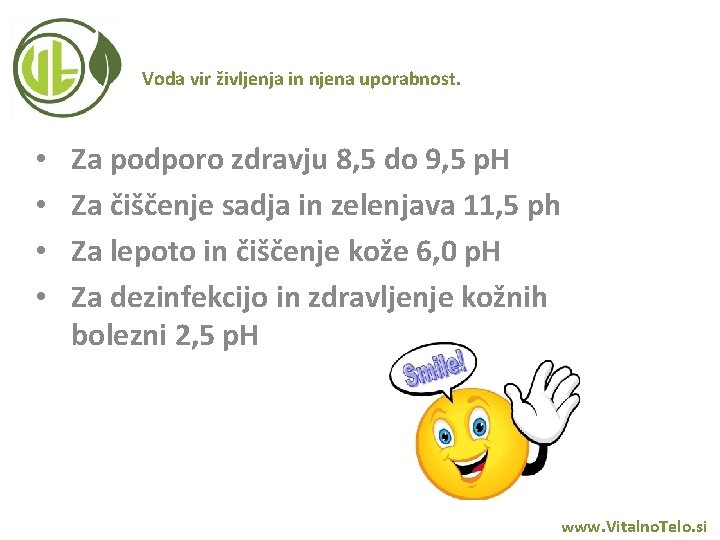 Voda vir življenja in njena uporabnost. • • Za podporo zdravju 8, 5 do