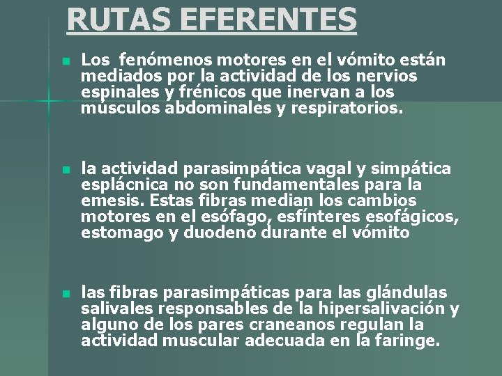 RUTAS EFERENTES n Los fenómenos motores en el vómito están mediados por la actividad RUTAS EFERENTES n Los fenómenos motores en el vómito están mediados por la actividad