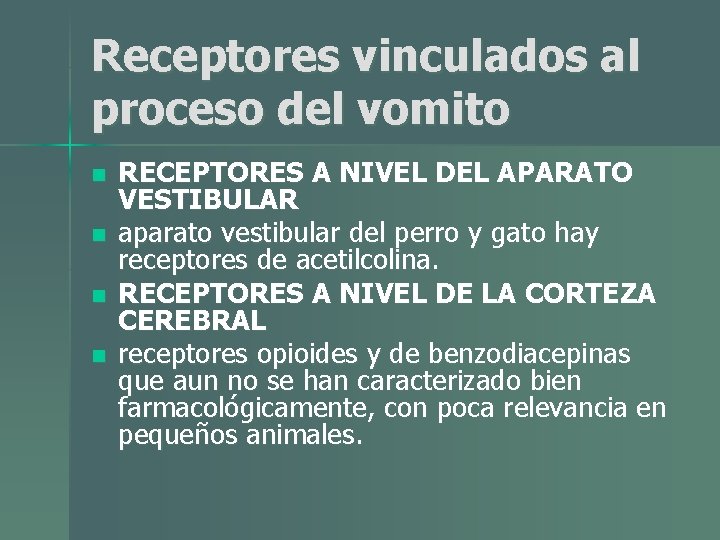 Receptores vinculados al proceso del vomito n n RECEPTORES A NIVEL DEL APARATO VESTIBULAR Receptores vinculados al proceso del vomito n n RECEPTORES A NIVEL DEL APARATO VESTIBULAR