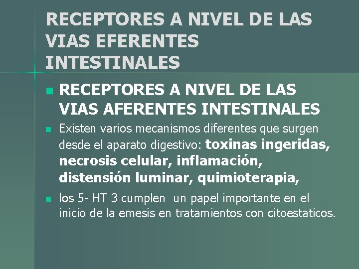 RECEPTORES A NIVEL DE LAS VIAS EFERENTES INTESTINALES n n RECEPTORES A NIVEL DE RECEPTORES A NIVEL DE LAS VIAS EFERENTES INTESTINALES n n RECEPTORES A NIVEL DE