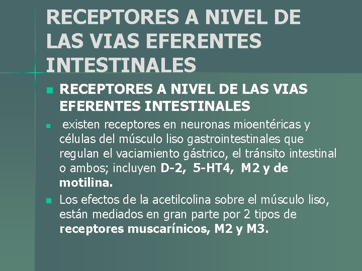 RECEPTORES A NIVEL DE LAS VIAS EFERENTES INTESTINALES n n n RECEPTORES A NIVEL RECEPTORES A NIVEL DE LAS VIAS EFERENTES INTESTINALES n n n RECEPTORES A NIVEL