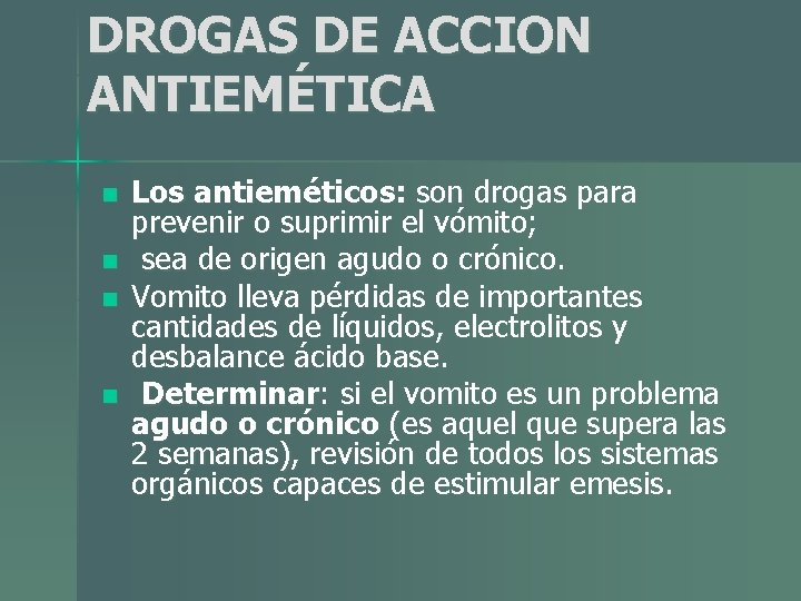 DROGAS DE ACCION ANTIEMÉTICA n n Los antieméticos: son drogas para prevenir o suprimir DROGAS DE ACCION ANTIEMÉTICA n n Los antieméticos: son drogas para prevenir o suprimir