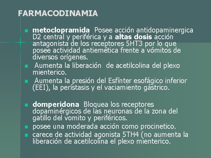 FARMACODINAMIA n n n metoclopramida Posee acción antidopaminergica D 2 central y periférica y FARMACODINAMIA n n n metoclopramida Posee acción antidopaminergica D 2 central y periférica y